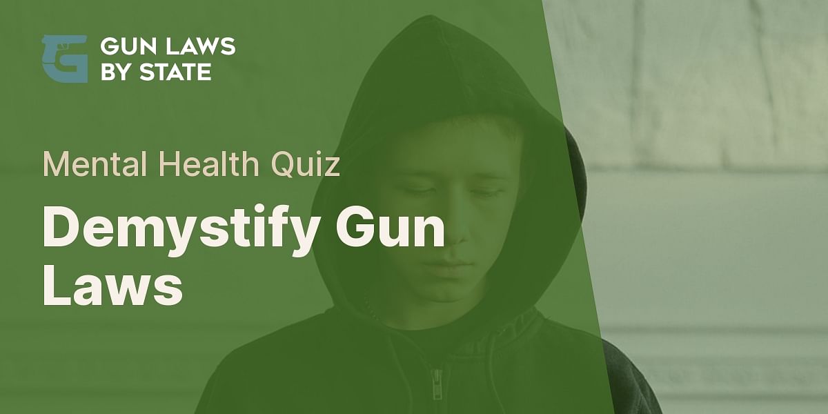 Gun Laws and Mental Health Quiz Test Your Knowledge