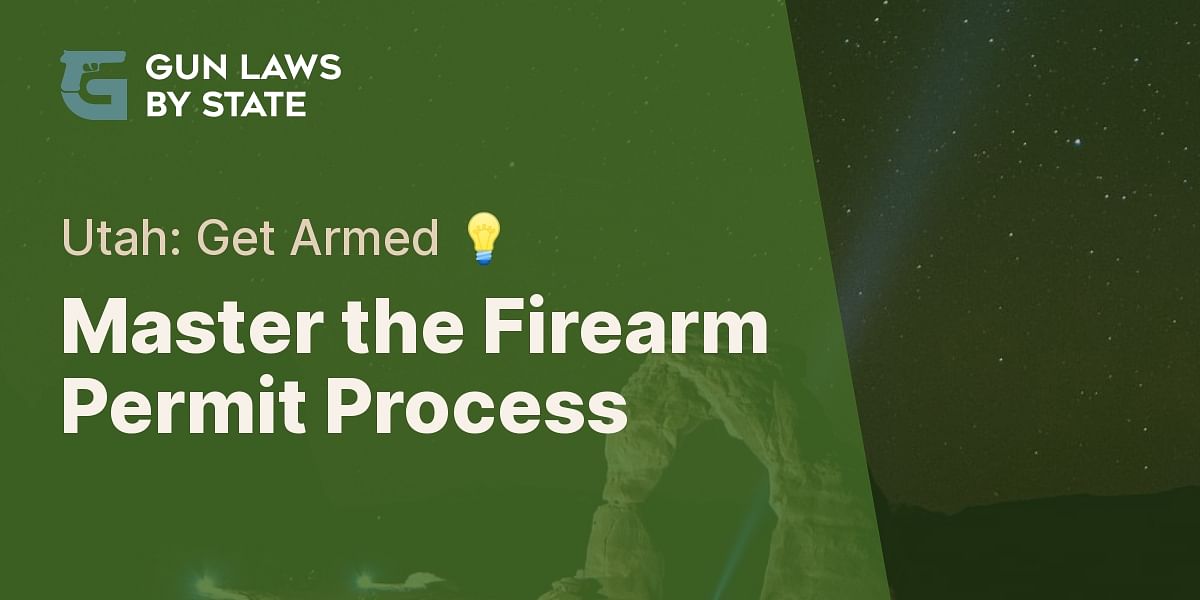 StepbyStep Guide to Acquiring a Firearm Permit in Utah Gun Laws by