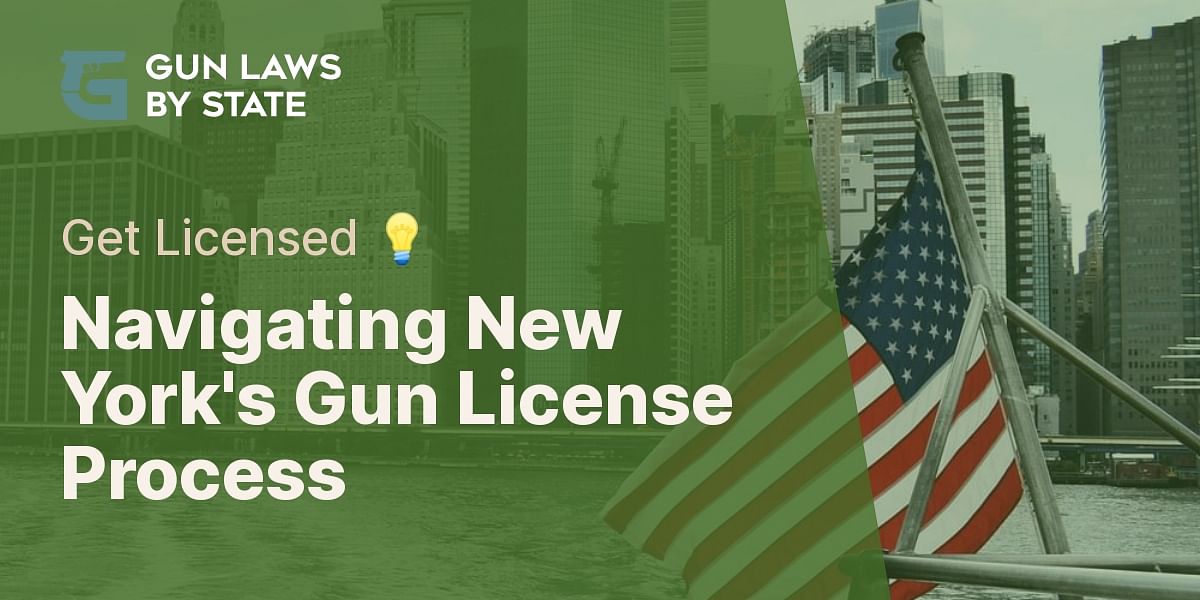 StepbyStep Guide to Obtaining a Gun License in New York Gun Laws by State