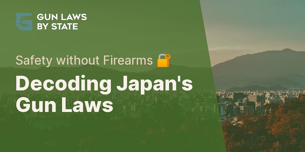 Understanding Japan's Gun Control Laws Gun Laws by State